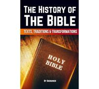 The History of the Bible: Texts, Traditions, and Transformations