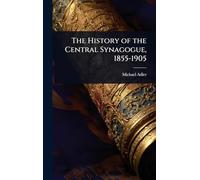 The History of the Central Synagogue, 1855-1905