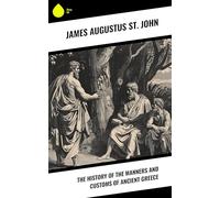 The History of the Manners and Customs of Ancient Greece