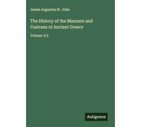 The History of the Manners and Customs of Ancient Greece: Volume 3/3