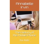 The History of the Mobile Phone: For Kids!