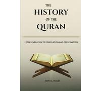 The History of the Quran: From Revelation to Compilation and Preservation