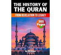 The History of the Quran: From Revelation to Legacy