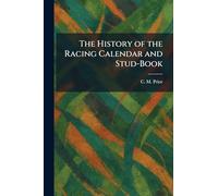 The History of the Racing Calendar and Stud-Book