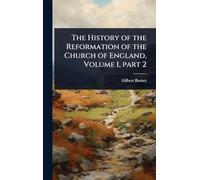 The History of the Reformation of the Church of England, Volume 1, part 2