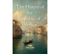 The History of the Republic of Venice