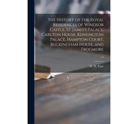 The History of the Royal Residences of Windsor Castle, St. James's P (Tascabile)