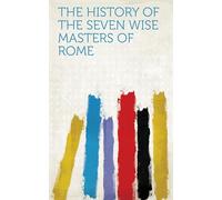 The History of the Seven Wise Masters of Rome