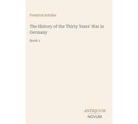The History of the Thirty Years' War in Germany: Book 1