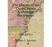 The History of the United States: A Christian Perspective: Fifth Edition
