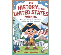 The History of the United States for Kids: A Fun and Educational Activity Book to Keep Your Young Minds Busy