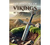 The History of the Vikings: The Epic Story of Norse Seafarers