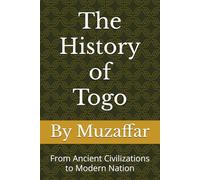 The History of Togo: From Ancient Civilizations to Modern Nation