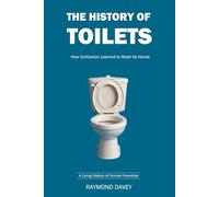 The History of Toilets: How Civilization Learned to Wash Its Hands