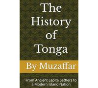The History of Tonga: From Ancient Lapita Settlers to a Modern Island Nation