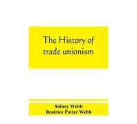 The history of trade unionism