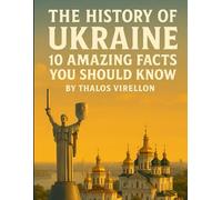 The History of Ukraine: 10 Amazing Facts You Should Know
