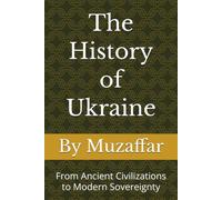 The History of Ukraine: From Ancient Civilizations to Modern Sovereignty