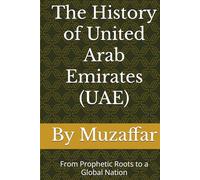 The History of United Arab Emirates (UAE): From Prophetic Roots to a Global Nation