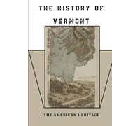 The History of Vermont: The American Heritage