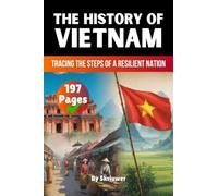 The History of Vietnam: Tracing the Steps of a Resilient Nation