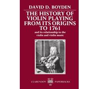 The History of Violin Playing from its Origins to 1761: And its Relationship to the Violin and Violin Music