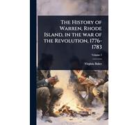 The History of Warren, Rhode Island, in the war of the Revolution, 1776-1783