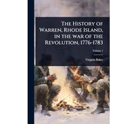The History of Warren, Rhode Island, in the war of the Revolution, 1776-1783