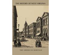 The History of West Virginia: The American Heritage