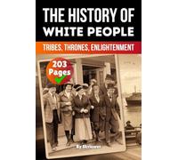 The History of White People: Tribes, Thrones, Enlightenment