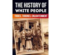 The History of White People: Tribes, Thrones, Enlightenment