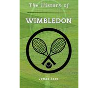 The History of Wimbledon: Grand Slam Glory: Traditions, Champions, and Legendary Matches