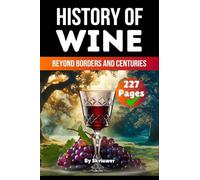 The History of Wine: Beyond Borders and Centuries
