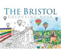 The History Press The Bristol Colouring Book: Past & Present (Tascabile)