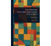 The History Teacher's Magazine, Vol. I, No. 1