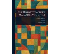The History Teacher's Magazine, Vol. I, No. 1