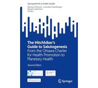 The Hitchhiker's Guide to Salutogenesis: Salutogenic Pathways to Health Promotion: from the Ottawa Charter for Health Promotion to Planetary Health