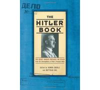 The Hitler Book: The Secret Dossier Prepared For Stalin From The Interrogations of Hitler's Personal Aides