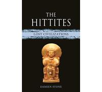 The Hittites: Lost Civilizations