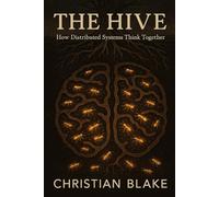 The Hive: How Distributed Systems Think Together