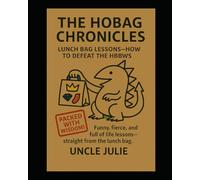 The Hobag Chronicles: Lunch Bag Lessons, How to Defeat the HBBWS