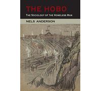 The Hobo: The Sociology of the Homeless Man