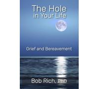 The Hole in Your Life: Grief and Bereavement