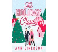 The Holiday Claus: a grumpy sunshine, small town holiday novella