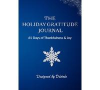 THE HOLIDAY GRATITUDE JOURNAL: 61 Days of Thankfulness & Joy
