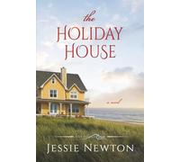 The Holiday House: A Sweet Romantic Women's Fiction Novel