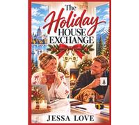 The Holiday House Exchange: A Small Town Christmas Romance with a Divorced Dad, a Fresh Start, and Love After Forty: 2