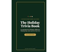 The Holiday Trivia Book: 700 Questions for Christmas, Halloween, Thanksgiving, Easter and New Year's Eve