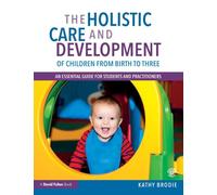 Cura e sviluppo olistico dei bambini 0–3 anni – Guida essenziale per studenti e operatori – Routledge