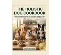 The Holistic Dog Cookbook: The Holistic Dog Cookbook